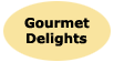 Gourmet Delights